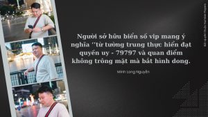 Nguyễn Minh Long - Chủ nhân của chiếc biển số trường cửu khi bản thân còn rất trẻ