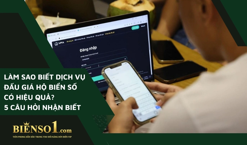 5 câu hỏi nhận biết, đánh giá làm sao biết dịch vụ đấu giá hộ biển số có hiệu quả